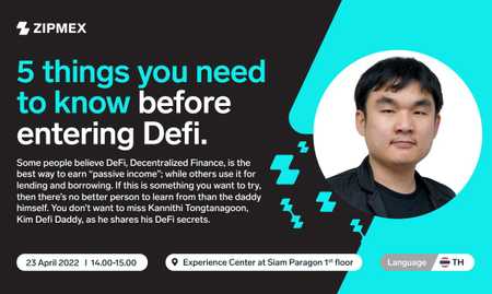 Meet  Kannithi Tongtanagoon (Kim defi daddy) and Zipmex at the Zipmex Experience Center – 23 April 2022 at 14.00 – 15.00 P.M.